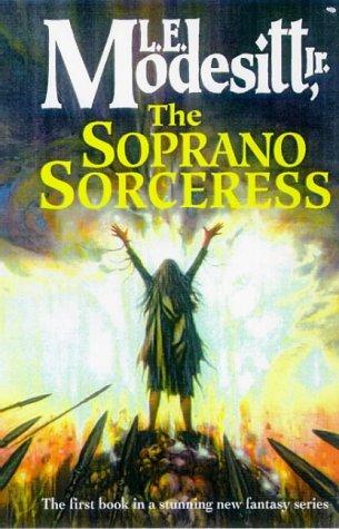 L. E. Modesitt, Jr.: The Soprano Sorceress (Spellsong Cycle) (Paperback, 1998, Orbit)