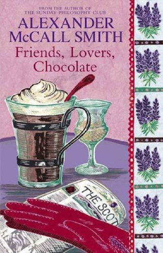 Alexander McCall Smith: Friends, Lovers, Chocolate (Hardcover, 2005, Time Warner Books UK)