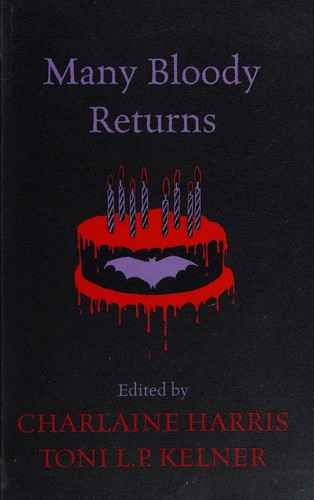 Charlaine Harris, Toni L. P. Kelner: Many bloody returns (2012, Gollancz)