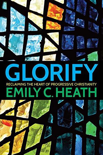 Emily C Heath: Glorify (Paperback, 2016, Pilgrim Press)