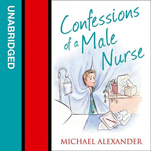 Michael Alexander, John Sackville: Confessions of a Male Nurse (AudiobookFormat, 2019, Blackstone Pub, William the 4th)