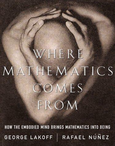 George Lakoff, Rafael Núñez: Where Mathematics Comes From (2000, Basic Books)