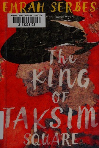 Emrah Serbes, Mark Wyers, Mark David Wyers: King of Taksim Square (2016, Amazon Publishing)