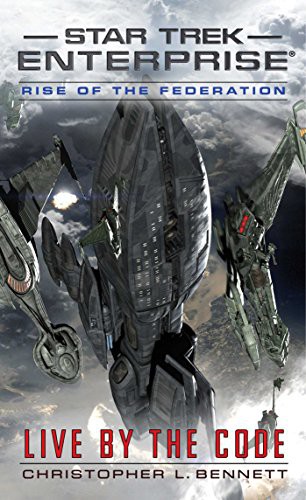 Christopher L. Bennett: Rise of the Federation: Live by the Code (Paperback, 2016, Pocket Books/Star Trek)