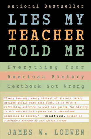 Lies my teacher told me (1996, Simon & Schuster)