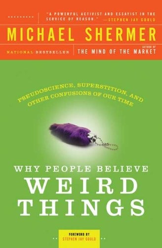 Michael Shermer: Why People Believe Weird Things (Turtleback School & Library Binding Edition) (2002, Turtleback Books)