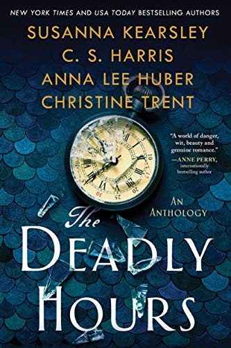 Susanna Kearsley, C. S. Harris, Anna Lee Huber, Christine Trent: The Deadly Hours (Paperback, 2020, Poisoned Pen Press)