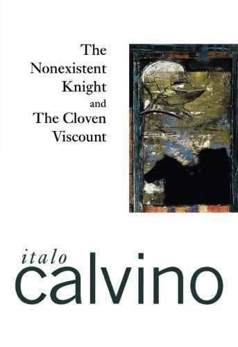 Italo Calvino: The Nonexistent Knight & The Cloven Viscount (1977)