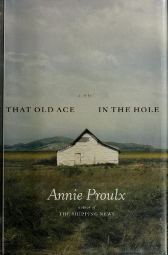 Annie Proulx: That old ace in the hole (2003, Scribner)