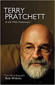 Rob Wilkins: Terry Pratchett : a Life with Footnotes (2022, Transworld Publishers Limited)