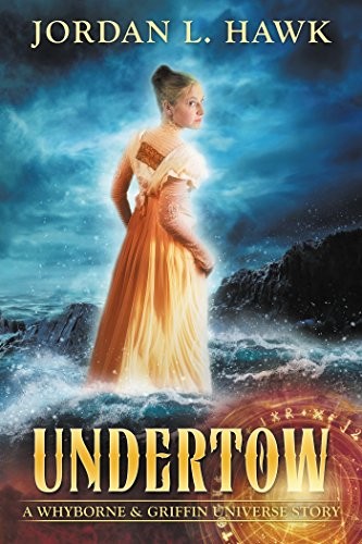 Undertow: A Whyborne & Griffin Universe Story (2017, Widdershins Press LLC)