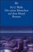 H. G. Wells: Die ersten Menschen auf dem Mond. (Paperback, 1996, Dtv)