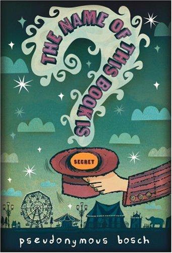 Pseudonymous Bosch: The Name of this Book is Secret (Hardcover, 2007, Little, Brown Young Readers)