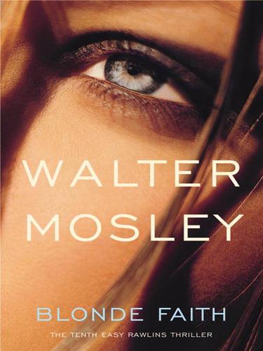 Walter Mosley: Blonde Faith (EBook, 2007, Little, Brown and Company)