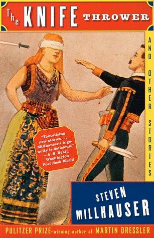 Steven Millhauser: The Knife Thrower (Paperback, 1999, Vintage)