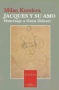 Milan Kundera, Denis Diderot, Enrique Sordo: Jacques y Su Amo (Jacques and His Love) (Paperback, Spanish language, 2005, TusQuets)