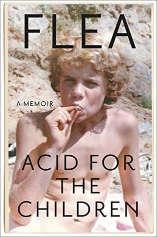 Patti Smith, Flea: Acid For The Children: A Memoir (2019, Grand Central Publishing)