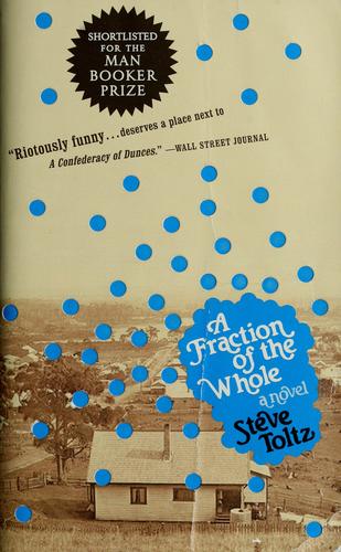 Steve Toltz: A fraction of the whole (2008, Spiegel & Grau)
