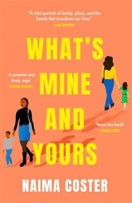 Naima Coster: What's Mine and Yours (2021, Orion Publishing Group, Limited)