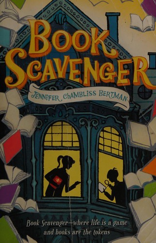 Jennifer Chambliss Bertman: Book Scavenger (2015, Square Fish; Reprint edition )