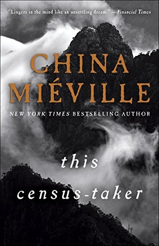 China Miéville: This Census-Taker: A Novel (2016, Del Rey)