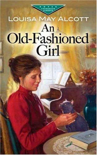 An Old-Fashioned Girl (Evergreen Classics) (Paperback, 2007, Dover Publications)