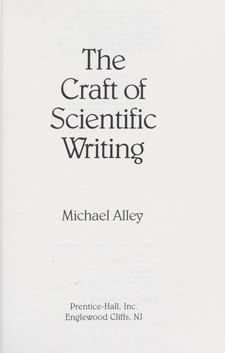 Michael Alley: The craft of scientific writing (1987, Prentice-Hall)
