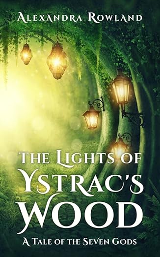 Alexandra Rowland: Lights of Ystrac's Wood (2022, Rowland, Alexandra)