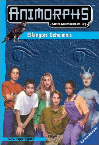 Katherine A. Applegate: ANIMORPHS. Megamorphs 03. Elfangors Geheimnis. (Paperback, 2001, Ravensburger Buchverlag)