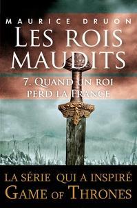 Maurice Druon: Les rois maudits - Tome 7 - Quand un roi perd la France (French language)