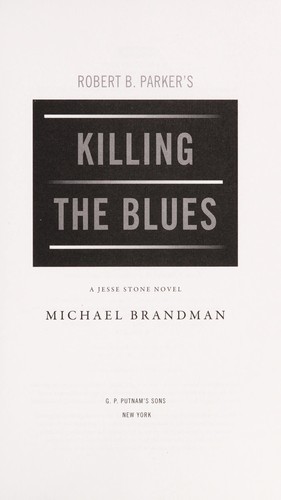 Michael Brandman: Robert B. Parker's Killing the blues (2011, G. P. Putnam's Sons)