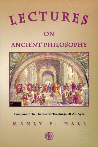 Manly Palmer Hall: Lectures on ancient philosophy (1984, Philosophical Research Society)