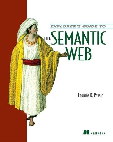 Thomas B. Passin: Explorer's guide to the Semantic Web (Paperback, 2004, Manning)