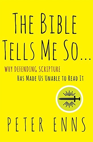 The Bible Tells Me So: Why Defending Scripture Has Made Us Unable to Read It (2014, HarperOne)