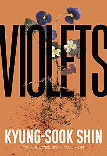 Anton Hur, Kyung-sook Shin: Violets (2022, Feminist Press at The City University of New York)