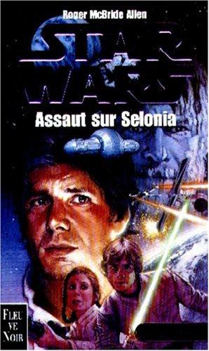 Roger MacBride Allen: Star wars. Assaut sur Selonia (Paperback, French language, 1999, Fleuve noir)