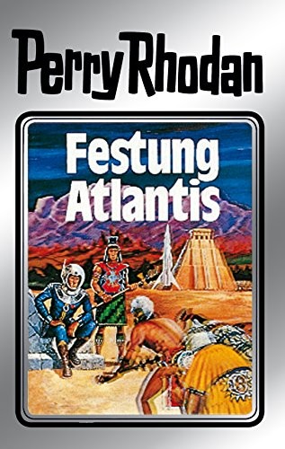 K. H. Scheer, Clark Darlton, Kurt Mahr: Festung Atlantis (German language, 2011, Perry Rhodan digital)