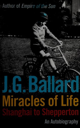 J. G. Ballard: Miracles of life (2008, Fourth Estate)