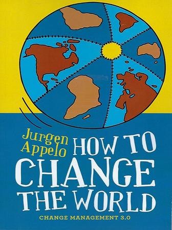 How to change the world : change management 3.0 (2012, Jojo Ventures)