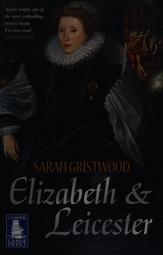 Sarah Gristwood: Elizabeth & Leicester (2010, Clipper Large Print)