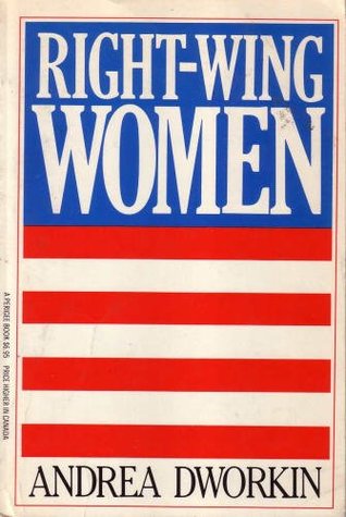 Andrea Dworkin: Right-Wing Women (Paperback, 1983, Perigee Trade)