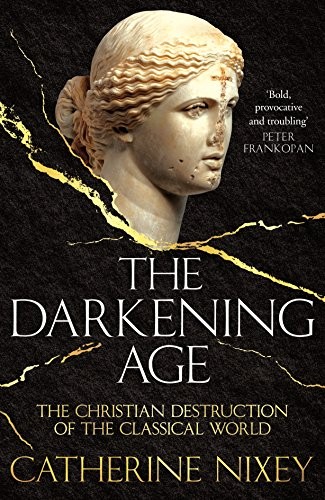 Catherine Nixey: The Darkening Age (Paperback, 2017, Pan Books)