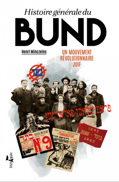 Henri Minczeles: Histoire générale du Bund (French language, 2022, L'Échappée)