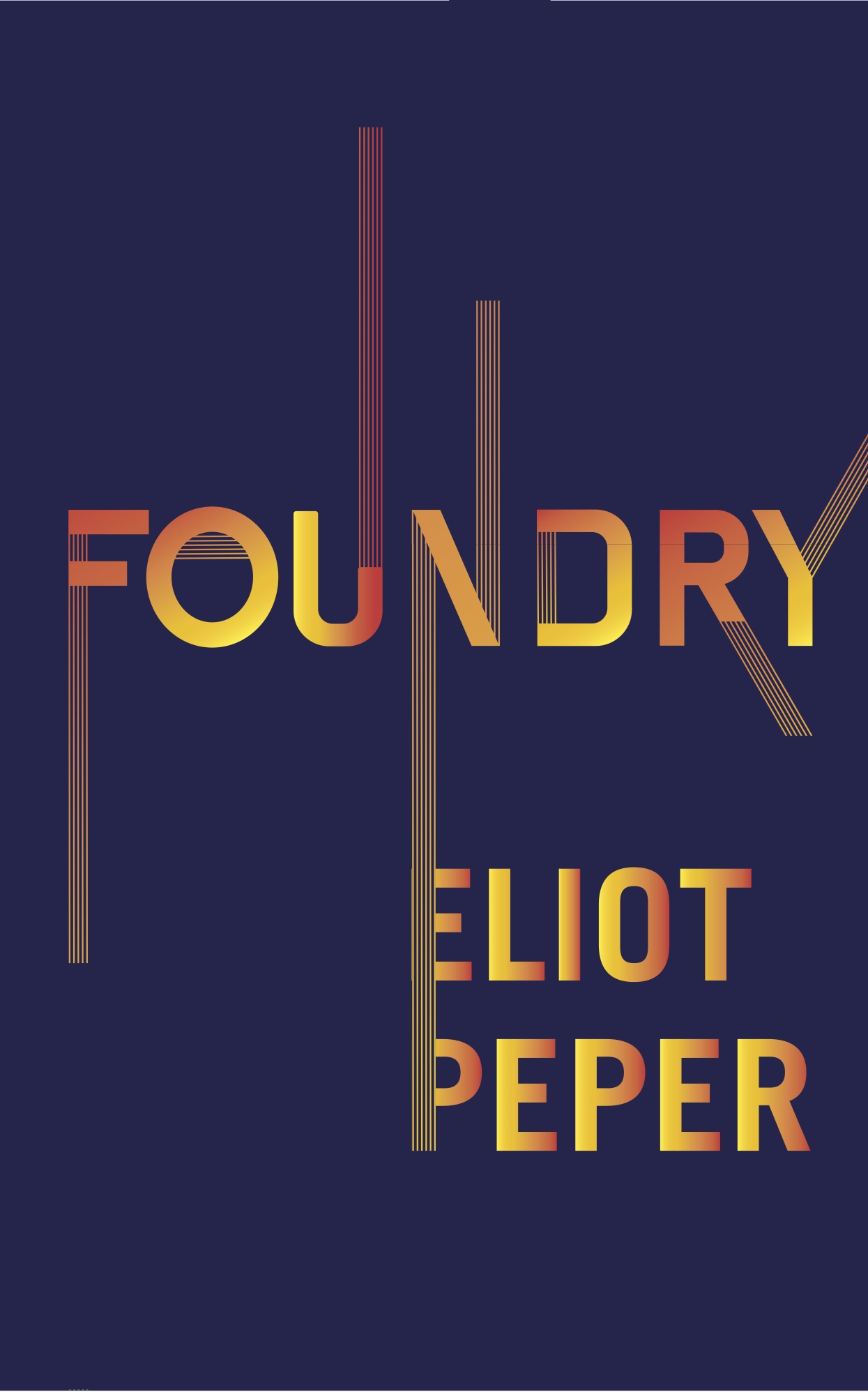 Eliot Peper: Foundry (Eliot Peper)