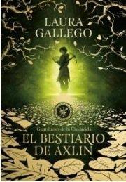 Laura Gallego García: El bestiario de Axlin (Guardianes de la Ciudadela, #1) (Spanish language, 2018)