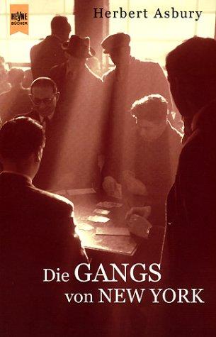 Herbert Asbury: Die Gangs Von New York (Paperback, 2003, Heyne Wilhelm Verlag Gmbh)