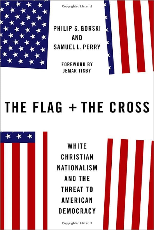 Jemar Tisby, Philip Gorski, Samuel Perry: Flag and the Cross (2022, Oxford University Press, Incorporated)