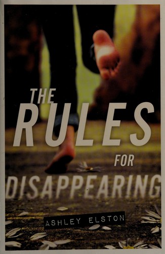 Ashley Elston: The Rules for Disappearing (2013, Disney-Hyperion)