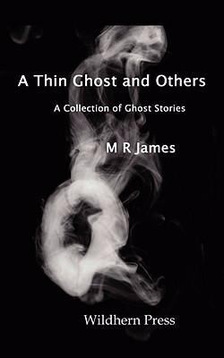 M. R. James: A Thin Ghost and Others 5 Stories of the Supernatural (2008, Wildhern Press)