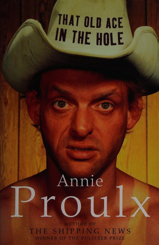 Annie Proulx: That Old Ace in the Hole (2002, Fourth Estate)